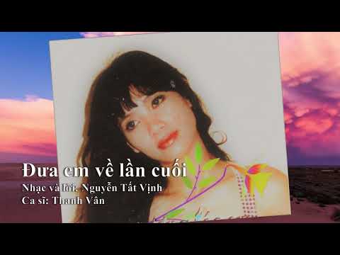 Đưa em về lần cuối - Thanh Vân