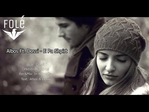 Albos feat. Dossi - E PA SHPIRT