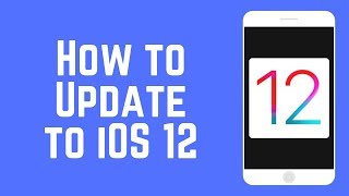 How to Update Your Current iPhone, iPad, or iPod Touch to iOS 12
