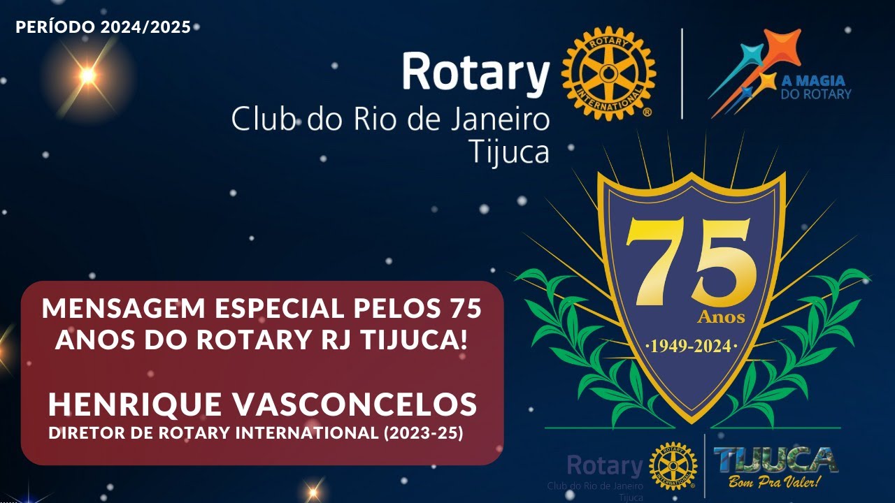 Mensagem Especial do Diretor de RI - Henrique Vasconcelos - 75 Anos do Rotary RJ Tijuca