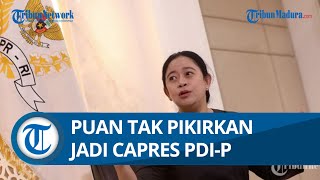 Ditanya mengenai Kesiapan Menjadi Capres dari PDI-P, Puan Maharani Tak Terlalu Memikirkan