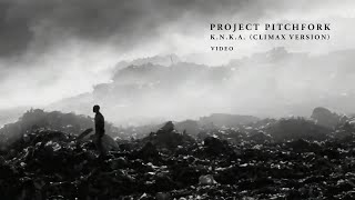 PROJECT PITCHFORK - K.N.K.A. (Climax Version) | Video