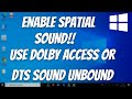 How to Turn On Spatial Sound in Windows 11/10 | Use Dolby Access or DTS Sound Unbound