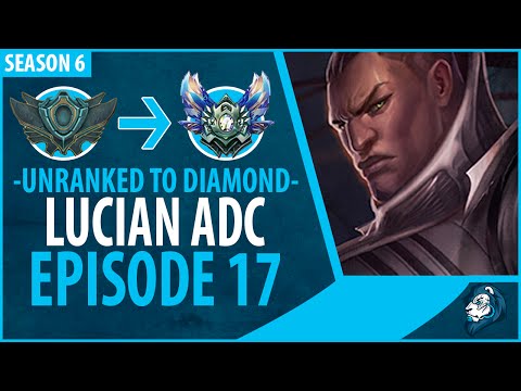 Unranked to Diamond - LUCIAN ADC - Episode 17
