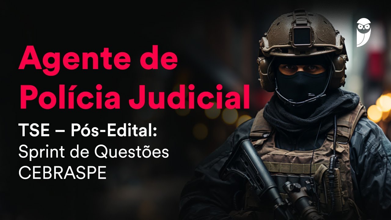 Agente de Polícia Judicial TSE Pós-Edital: Sprint de Questões CEBRASPE