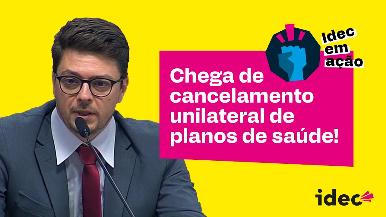 IDEC EM AÇÃO | Defesa do nosso advogado de saúde sobre cancelamento unilateral dos planos de saúde