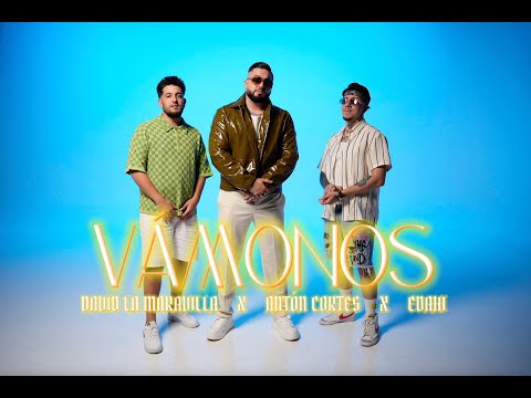 Antón Cortés, Edahi, David La Maravilla - Vámonos (Vídeo Oficial)