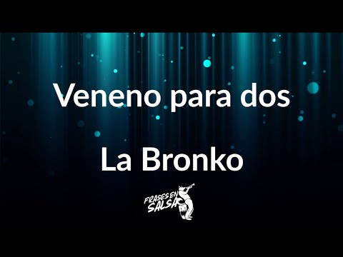Veneno para dos letra 👫❤️‍🔥 | La bronko | Frases en Salsa