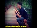 GAGAL MERANGKAI HATI
