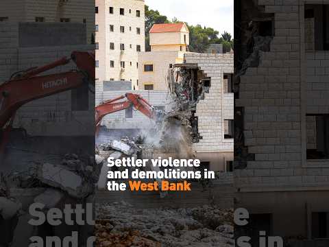 Settler violence and demolitions in the West Bank