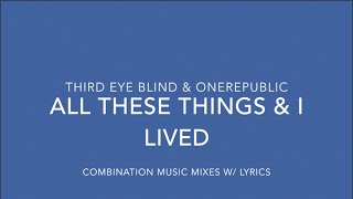 All These Things &amp; I Lived (Third Eye Blind &amp; OneRepublic)