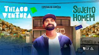 Thiago Ventura | Especial Sujeito Homem | [4K]