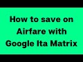 How to save on airfare with Google Ita Matrix - Travel Genies