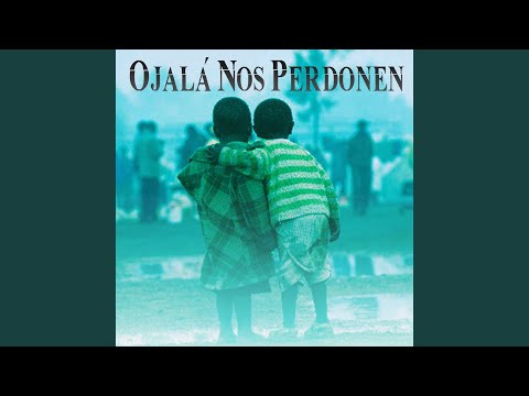 Ojalá Nos Perdonen