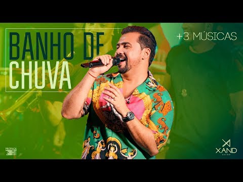 Xand Avião - Banho De Chuva / Cheia De Manias / Tempos Modernos / Mal Acostumado