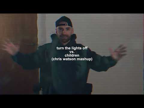 Turn The Lights Off vs. Children (Chris Watson Mashup)