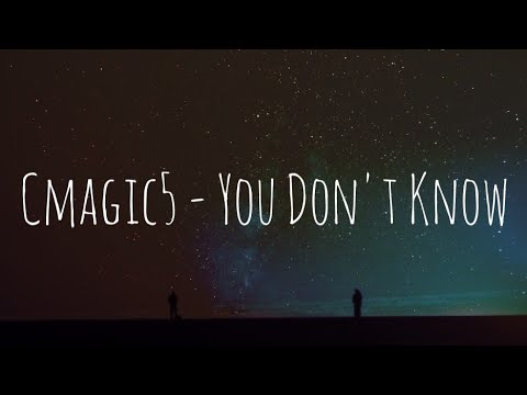 Cmagic5 - You Don't Know (Lyrics) 🎵