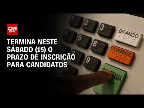 Prazo para registro de candidaturas nas eleições termina neste sábado (15) | AGORA CNN
