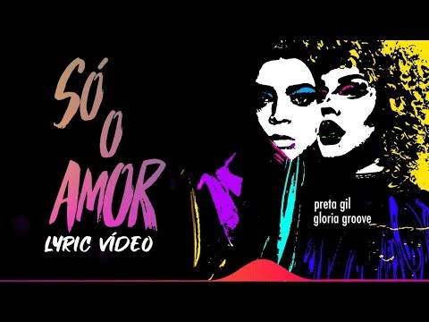 Preta Gil feat. Gloria Groove - Só o amor (Lyric Video Oficial)