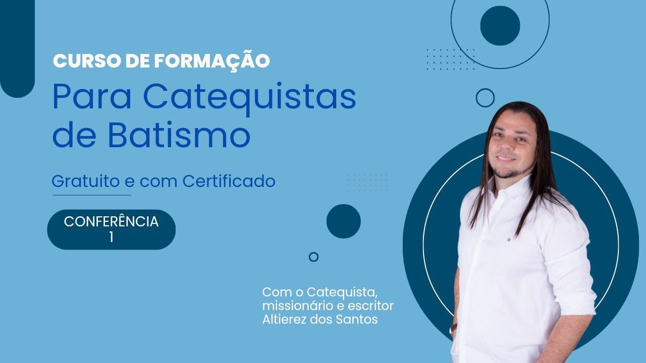 CURSO DE FORMAÇÃO PARA CATEQUISTAS DE BATISMO I Conferência 1
