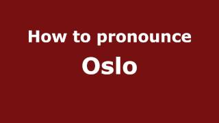 How to pronounce Oslo