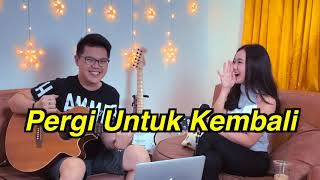 Pergi Untuk Kembali (Ello) - Acoustic LIVE cover by James Adam ft. Cella Eveline