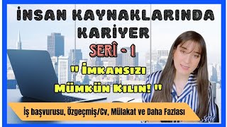 İnsan Kaynaklarında Kariyer Serisi 1 | " İMKANSIZI MÜMKÜN KILIN ! "