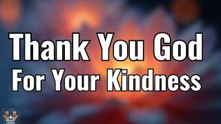 Lord, Thank You for Your Abundant Love & Kindness | Powerful Morning Prayer