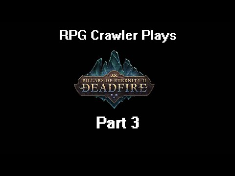 RPG Crawler Plays Pillars of Eternity II: Deadfire | 3