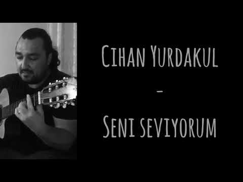 Cihan Yurdakul - Seni seviyorum