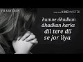 Tumhe Humse Badhkar Duniya Duniya Tumhe Humse Badhkar