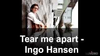 Ingo Hansen - Tear me apart