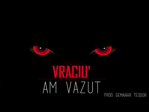 Vraciu' - Am vazut (prod. Gemanar Teodor)