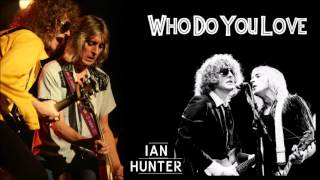 Ian Hunter - Who Do You Love