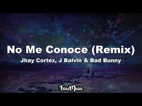 Jhay Cortez, J. Balvin, Bad Bunny - No Me Conoce Remix (Letra/Lyrics)