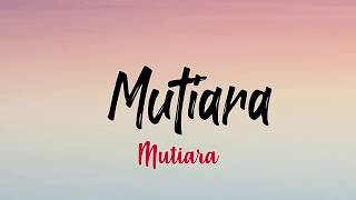 Download lagu Kumpul Mutiara - Mutiara (Lirik) HD mp3