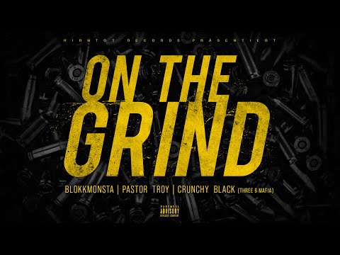 Blokkmonsta x Pastor Troy x Crunchy Black - On The Grind (prod.  Isy Beatz & C55)