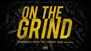 Blokkmonsta x Pastor Troy x Crunchy Black - On The Grind (prod.  Isy Beatz &amp; C55)