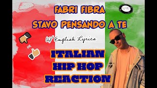 494| FABRI FIBRA 1ST TIME EVER! - STAVO PENSANDO A TE! (W/ENGLISH LYRICS) | ITALIAN HIP HOP REACTION
