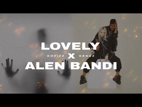 Lovely x Alen Bandi (Kovizz & @Kenuz Mashup) | Full Version