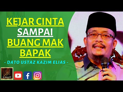 Dato Ustaz Kazim Elias - KEJAR CINTA SAMPAI BUANG MAK BAPAK