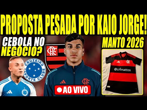 PROPOSTA PESADA POR KAIO JORGE! CEBOLA NO NEGÓCIO? MANTO 2026 VAZADO? MERCADO DA BOLA!
