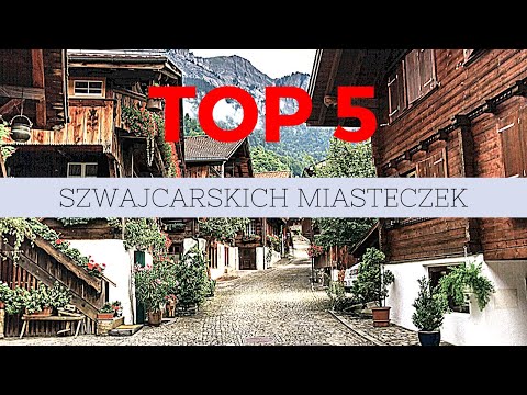 TOP 5 fantastycznych SZWAJCARSKICH miasteczek|| Musisz tu przyjechać !