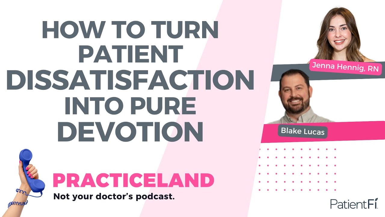 How to Turn Patient Dissatisfaction Into Pure Devotion