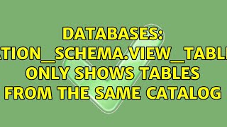 Databases: INFORMATION_SCHEMA.VIEW_TABLE_USAGE only shows tables from the same catalog 