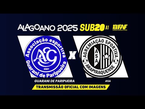 GUARANI DE PARIPUEIRA X ASA |ALAGOANO SUB-20 A1 2025 --2ª RODADA - SEGUNDA FASE | AO VIVO