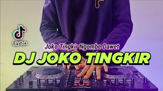 Download lagu DJ JOKO TINGKIR NGOMBE DAWET TIKTOK VIRAL REMIX FULL BASS 2022 mp3 Download lagu DJ JOKO TINGKIR NGOMBE DAWET TIKTOK VIRAL REMIX FULL BASS 2022 mp3