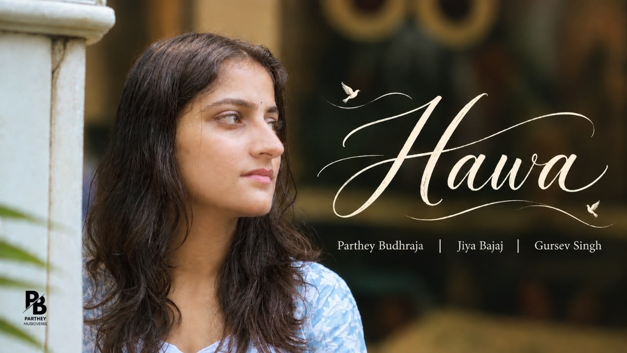 Jiya Bajaj, Gursev Singh, Parthey Budhraja by HAWA — Official Music Video