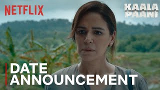 Kaala Paani | Date Announcement | Mona Singh  Ashutosh Gowariker & Amey Wagh | Netflix India