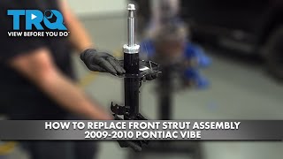 How to Replace Front Strut Assembly 2009-2010 Pontiac Vibe